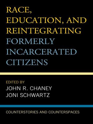 cover image of Race, Education, and Reintegrating Formerly Incarcerated Citizens